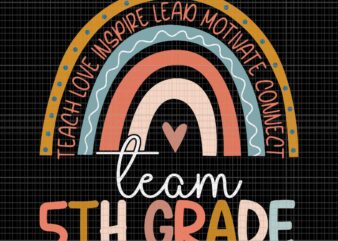 Fifth Grade Teacher Boho Rainbow Team 5TH Grade Svg, Teach Love Inspire Lead Motivate Connect Team 5TH Grade Svg, 5TH Grade Svg