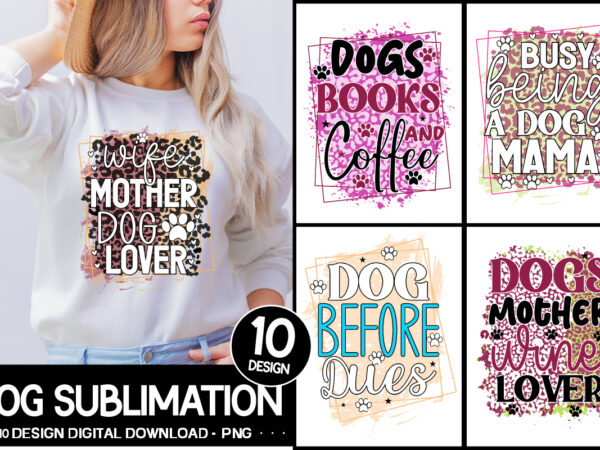 Dog sublimation design , dog png svg bundle, dog sublimation, dog shirt design, dog lover png, dog saying svg, dog design, pet svg, dog clipart bundle, cricut file