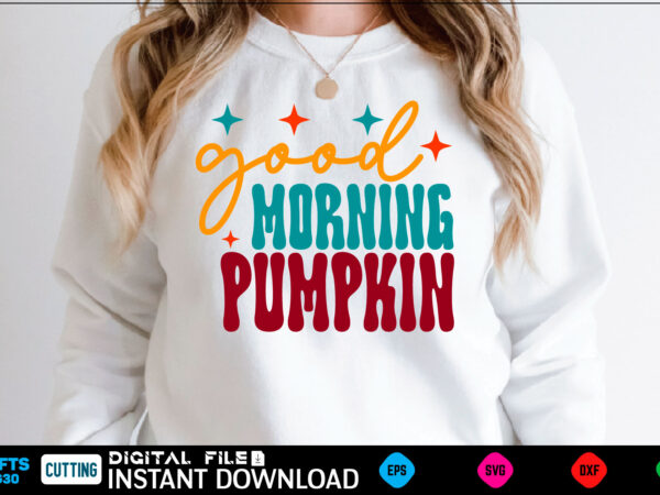 Good morning pumpkin svg design fall design, fall, autumn, pumpkin, halloween, autumn design, fall leaves, thanksgiving, october, autumn leaves, spooky, leaves, leaf, fall colors, orange, cute, nature, season, ghost, welcome