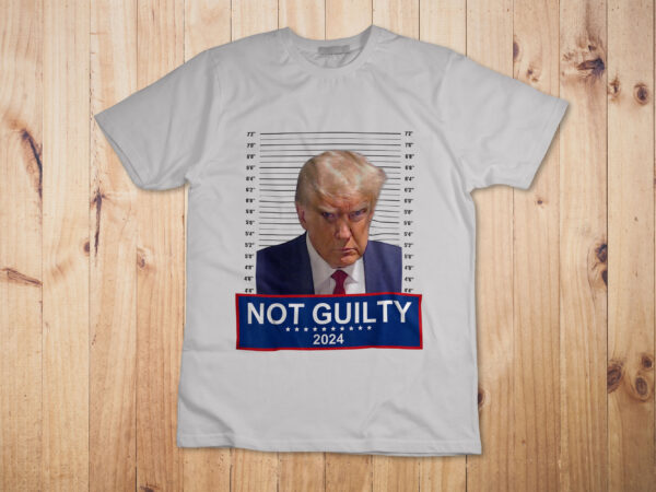 President donald trump mugshot 2024 not guilty supporter t-shirt design
