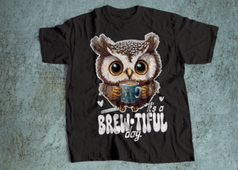 iTS A BREW-TIFUL DAY owl drinking coffee | funny t-shirt design | cute owl t-shirt design