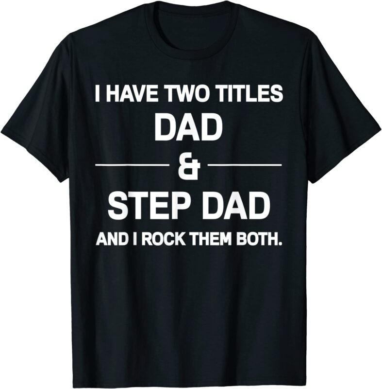 15 Step Dad Shirt Designs Bundle For Commercial Use Part 4, Step Dad T-shirt, Step Dad png file, Step Dad digital file, Step Dad gift, Step Dad download, Step Dad design