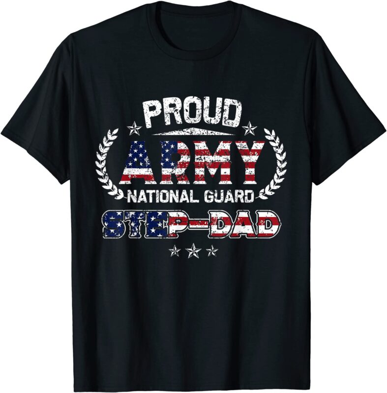 Proud Army National Guard Step-Dad Gift T-Shirt T-Shirt
