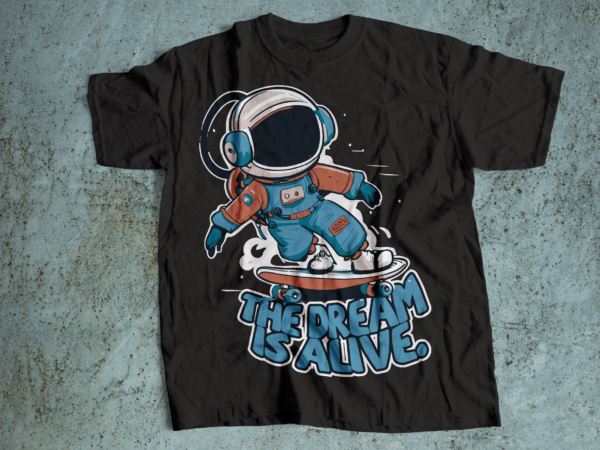 The dream is alive astronaut skateboarding t shirt design