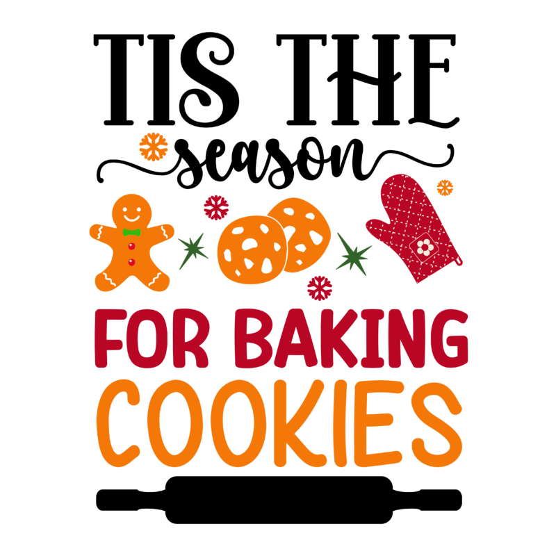 tis the season for baking cookies svg,tis the season for baking cookies tshirt design