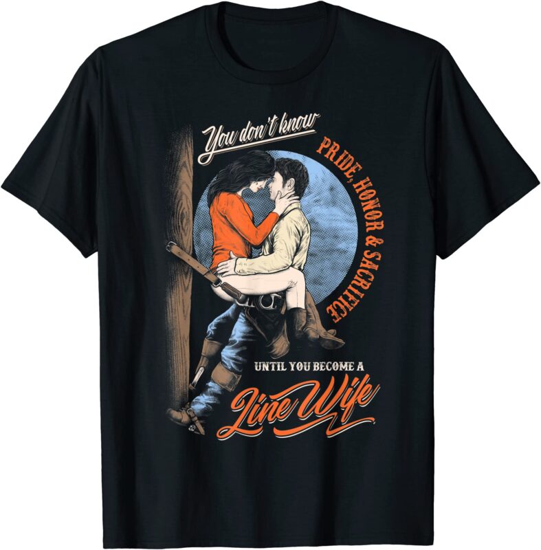 Until You Become A Linewife- Lineman Wife T-Shirt