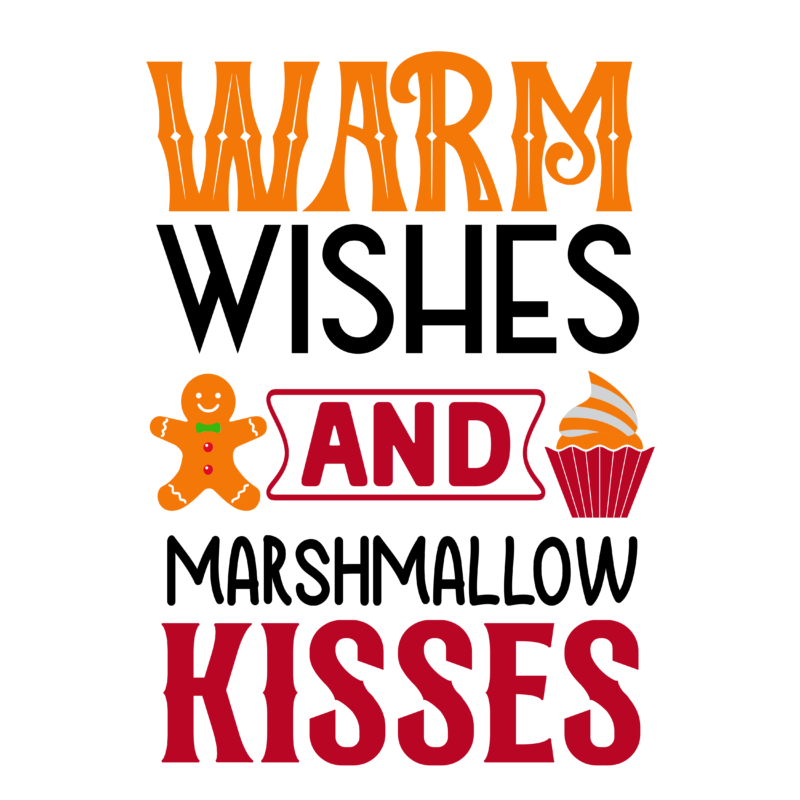 warm wishes and marshmallow kisses svg,warm wishes and marshmallow kisses tshirt design