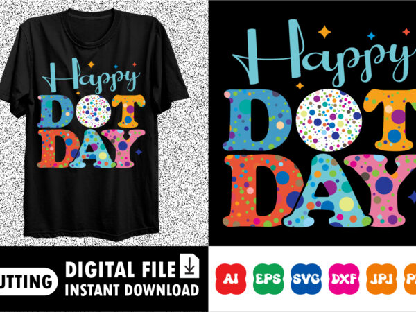 Happy dot day shirt print template graphic t shirt