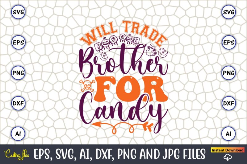Will Trade Brother For Candy,Halloween,Halloween t-shirt, Halloween design,Halloween Svg,Halloween t-shirt, Halloween t-shirt design, Halloween Svg Bundle, Halloween Clipart Bundle, Halloween Cut File, Halloween Clipart Vectors, Halloween Clipart Svg, Halloween Svg