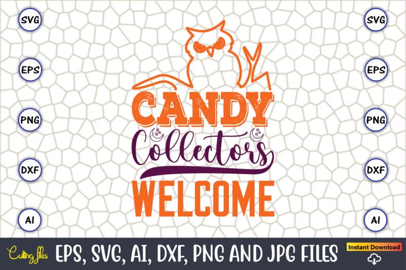 Candy Collectors Welcome,Halloween,Halloween t-shirt, Halloween design,Halloween Svg,Halloween t-shirt, Halloween t-shirt design, Halloween Svg Bundle, Halloween Clipart Bundle, Halloween Cut File, Halloween Clipart Vectors, Halloween Clipart Svg, Halloween Svg Bundle ,