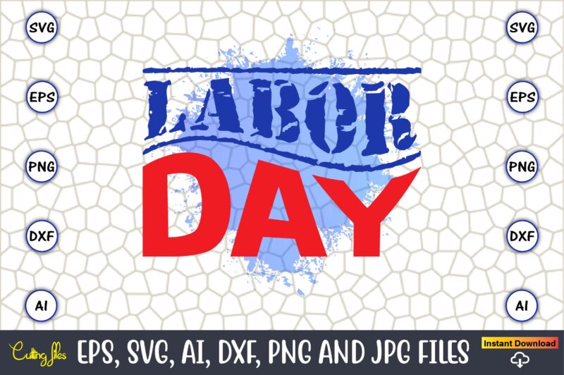 Labor Day,Happy Labor Day,Labor Day, Labor Day t-shirt, Labor Day design, Labor Day bundle, Labor Day t-shirt design, Happy Labor Day Svg, Dxf, Eps, Png, Jpg, Digital Graphic, Vinyl Cut