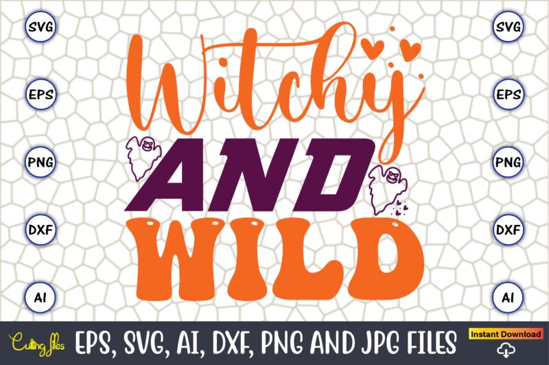 Witchy And Wild,Halloween,Halloween t-shirt, Halloween design,Halloween Svg,Halloween t-shirt, Halloween t-shirt design, Halloween Svg Bundle, Halloween Clipart Bundle, Halloween Cut File, Halloween Clipart Vectors, Halloween Clipart Svg, Halloween Svg Bundle ,