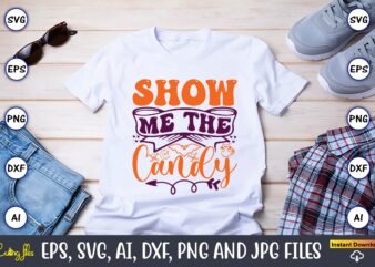 Show Me The Candy,Halloween,Halloween t-shirt, Halloween design,Halloween Svg,Halloween t-shirt, Halloween t-shirt design, Halloween Svg Bundle, Halloween Clipart Bundle, Halloween Cut File, Halloween Clipart Vectors, Halloween Clipart Svg, Halloween Svg Bundle