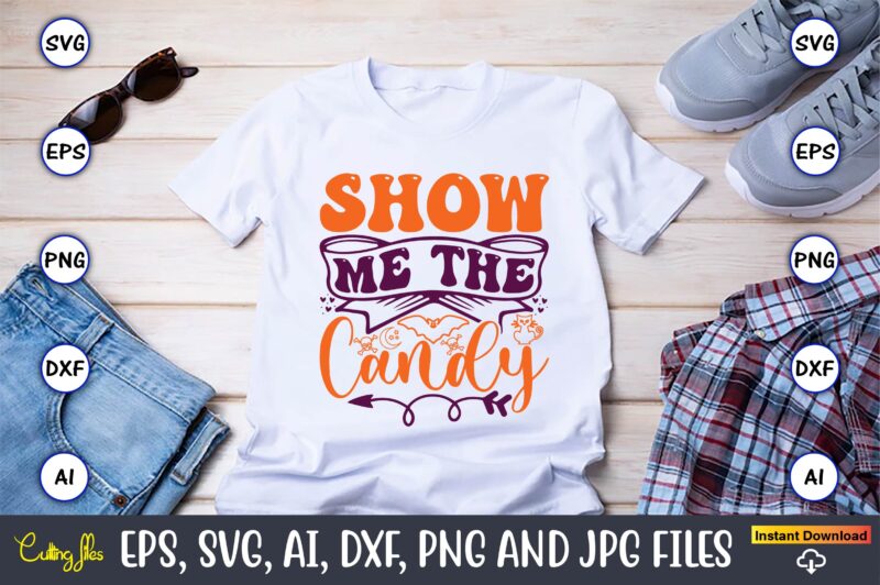 Show Me The Candy,Halloween,Halloween t-shirt, Halloween design,Halloween Svg,Halloween t-shirt, Halloween t-shirt design, Halloween Svg Bundle, Halloween Clipart Bundle, Halloween Cut File, Halloween Clipart Vectors, Halloween Clipart Svg, Halloween Svg Bundle