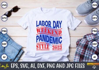 Labor Day Weekend Pandemic Style 2023,Happy Labor Day,Labor Day, Labor Day t-shirt, Labor Day design, Labor Day bundle, Labor Day t-shirt design, Happy Labor Day Svg, Dxf, Eps, Png, Jpg,