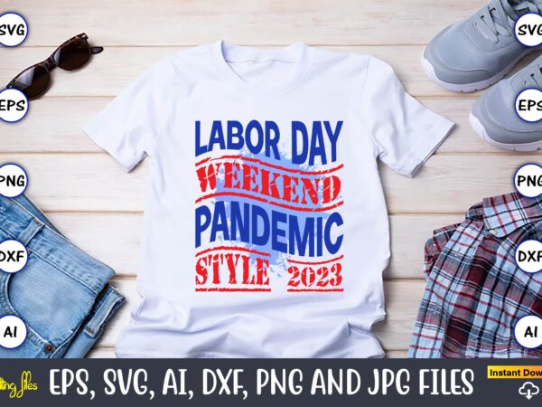 Labor day weekend pandemic style 2023,happy labor day,labor day, labor day t-shirt, labor day design, labor day bundle, labor day t-shirt design, happy labor day svg, dxf, eps, png, jpg, Labor day weekend pandemic style 2023,happy labor day,labor day, labor day t-shirt, labor day design, labor day bundle, labor day t-shirt design, happy labor day svg, dxf, eps, png, jpg,