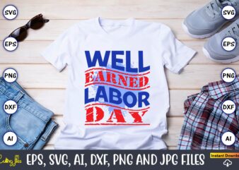 Well Earned Labor Day,Happy Labor Day,Labor Day, Labor Day t-shirt, Labor Day design, Labor Day bundle, Labor Day t-shirt design, Happy Labor Day Svg, Dxf, Eps, Png, Jpg, Digital Graphic, Vinyl Cut Files, Patriotic, Labor Day, Holiday, Printable,Labor Day Clipart, Happy Labor Day PNG, Workers Day Clipart, American Holiday PNG, Laboring PNG, First Labor Day Designs, Digital Download,Labor Day SVG, Happy Labor Day Svg,Labor Day Silhouettes,Workers Day Svg,Patriotic Labor Day,Digital Files For Cricut, t-shirt design,We celebrate Labor Day svg , Labor Day Design, Workers Day, Cutting File, Clipart Vector, Digital Download Png,Happy Labor Day SVG png Bundle, Labor Day Silhouettes,Workers Day Svg,Patriotic Labor Day, Labor Day Gift SVG, Workers Day, Patriotic Labor,Labor Day SVG, Happy Labor Day Svg,Labor Day Silhouettes,Workers Day Svg,Patriotic Labor Day,Digital Files For Cricut, t-shirt design, Labor Day SVG png Bundle, Labor Day Silhouettes,Workers Day Svg,Patriotic Labor Day, Labor Day Gift SVG, Workers Day, Patriotic Labor