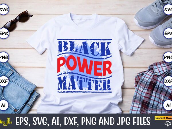 Black power matter,happy labor day,labor day, labor day t-shirt, labor day design, labor day bundle, labor day t-shirt design, happy labor day svg, dxf, eps, png, jpg, digital graphic, vinyl