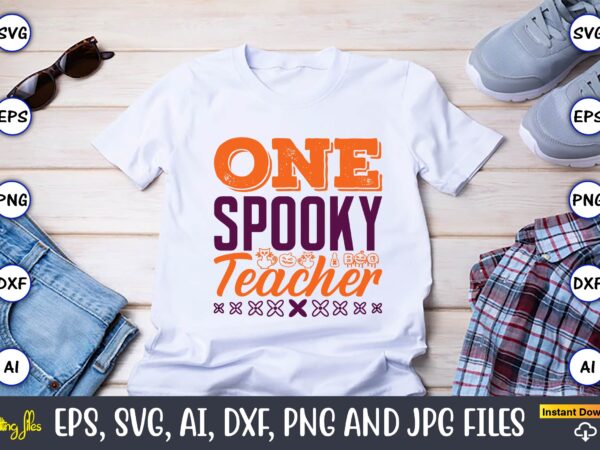 One spooky teacher,halloween,halloween t-shirt, halloween design,halloween svg,halloween t-shirt, halloween t-shirt design, halloween svg bundle, halloween clipart bundle, halloween cut file, halloween clipart vectors, halloween clipart svg, halloween svg bundle ,