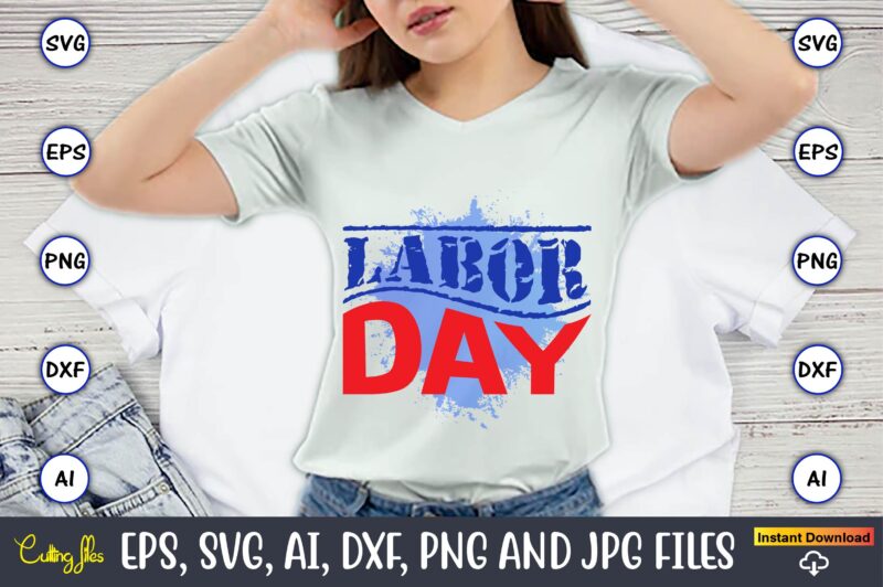 Labor Day,Happy Labor Day,Labor Day, Labor Day t-shirt, Labor Day design, Labor Day bundle, Labor Day t-shirt design, Happy Labor Day Svg, Dxf, Eps, Png, Jpg, Digital Graphic, Vinyl Cut