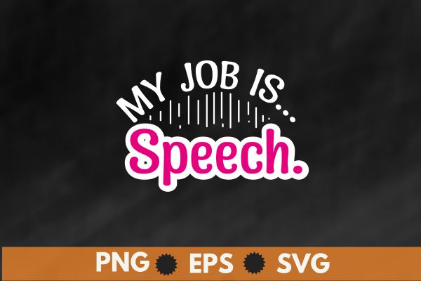 My Job Is Speech Retro Pink Style Speech Therapist SLP T-Shirt design vector, speech retro, speech, therapist, slp