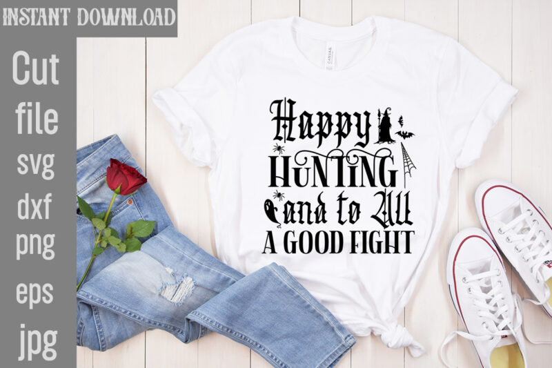Happy Hunting And To All A Good Fight T-shirt Design,Bad Witch T-shirt Design,Trick or Treat T-Shirt Design, Trick or Treat Vector T-Shirt Design, Trick or Treat , Boo Boo Crew