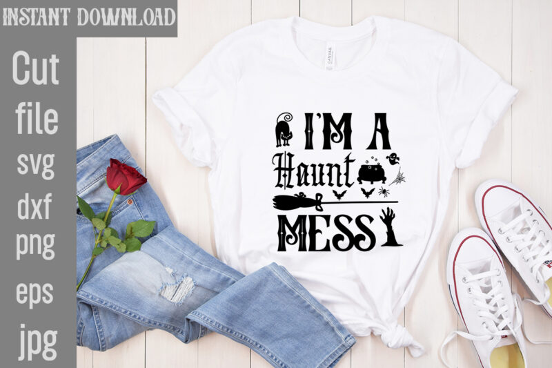 I'm A Haunt Mess T-shirt Design,Bad Witch T-shirt Design,Trick or Treat T-Shirt Design, Trick or Treat Vector T-Shirt Design, Trick or Treat , Boo Boo Crew T-Shirt Design, Boo Boo