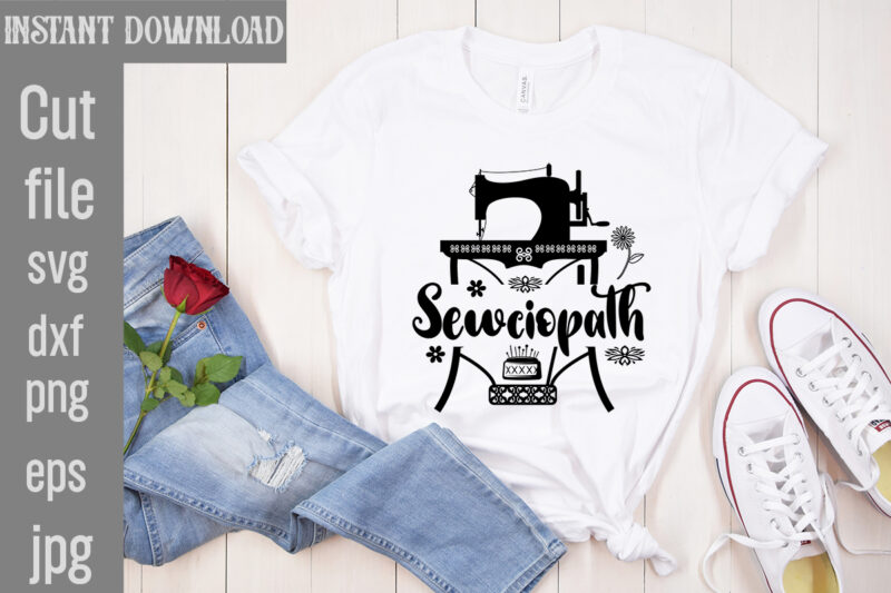 Sewciopath T-shirt Design,Crafting Isn't Cheaper than Therapy But It's More fun T-shirt Design,Blessed are the Quilters for they shall be called piecemakers T-shirt Design,Sewing Forever Housework Whenever T-shirt Design,Beautiful Things