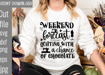 Weekend Forecast Quilting With A Chance Of Chocolate T-shirt Design,Crafting Isn’t Cheaper than Therapy But It’s More fun T-shirt Design,Blessed are the Quilters for they shall be called piecemakers T-shirt