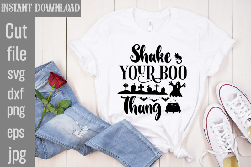 Shake Your Boo Thang T-shirt Design,Bad Witch T-shirt Design,Trick or Treat T-Shirt Design, Trick or Treat Vector T-Shirt Design, Trick or Treat , Boo Boo Crew T-Shirt Design, Boo Boo