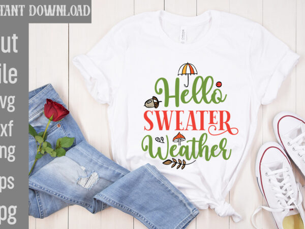 Hello sweater weather t-shirt design,autumn breeze and beautiful leaves t-shirt design,fall t-shirt design bundle,#autumn t-shirt design bundle, autumn svg bundle,fall svg cutting files, hello fall t-shirt design, hello fall vector