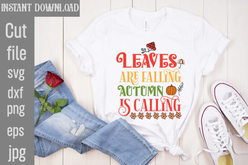 Leaves Are Falling Autumn is Calling T-shirt Design,Autumn Breeze and Beautiful Leaves T-shirt Design,Fall T-Shirt Design Bundle,#Autumn T-Shirt Design Bundle, Autumn SVG Bundle,Fall SVG Cutting Files, Hello Fall T-Shirt Design,