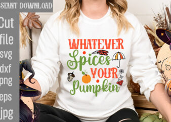 Whatever Spices Your Pumpkin T-shirt Design,Autumn Breeze and Beautiful Leaves T-shirt Design,Fall T-Shirt Design Bundle,#Autumn T-Shirt Design Bundle, Autumn SVG Bundle,Fall SVG Cutting Files, Hello Fall T-Shirt Design, Hello Fall