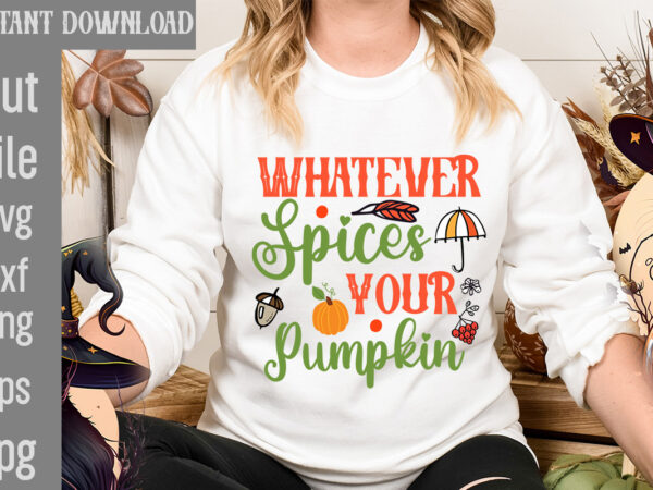 Whatever spices your pumpkin t-shirt design,autumn breeze and beautiful leaves t-shirt design,fall t-shirt design bundle,#autumn t-shirt design bundle, autumn svg bundle,fall svg cutting files, hello fall t-shirt design, hello fall