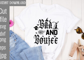 Bad And Boujee T-shirt Design,Bad Witch T-shirt Design,Trick or Treat T-Shirt Design, Trick or Treat Vector T-Shirt Design, Trick or Treat , Boo Boo Crew T-Shirt Design, Boo Boo Crew