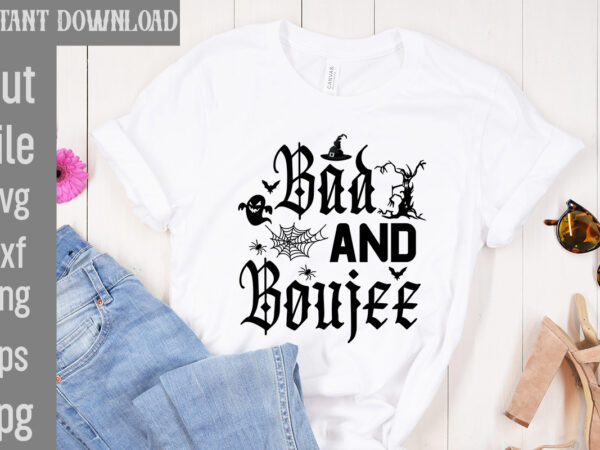 Bad and boujee t-shirt design,bad witch t-shirt design,trick or treat t-shirt design, trick or treat vector t-shirt design, trick or treat , boo boo crew t-shirt design, boo boo crew