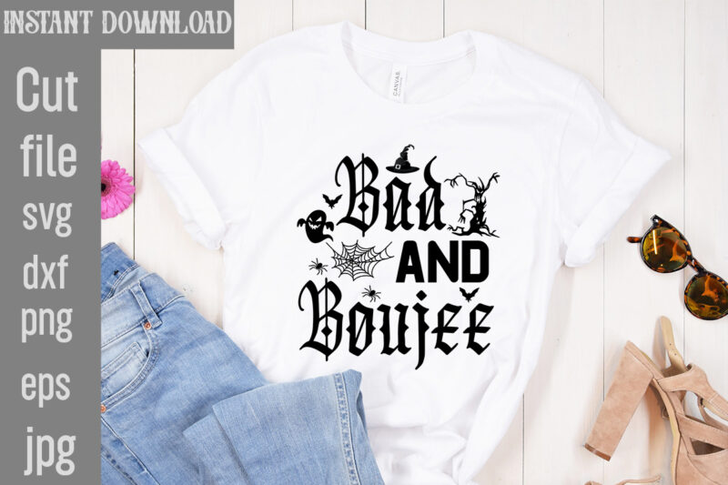 Bad And Boujee T-shirt Design,Bad Witch T-shirt Design,Trick or Treat T-Shirt Design, Trick or Treat Vector T-Shirt Design, Trick or Treat , Boo Boo Crew T-Shirt Design, Boo Boo Crew