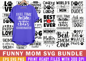 Funny Quotes Mom T-shirt designs bundle, Mothers Day svg, Mama svg, Funny Mom SVG Cut Files Bundle, Sarcastic Mom SVG Quotes, Sassy Mom SVG Bundle, Mom Quotes Svg, Sassy Svg