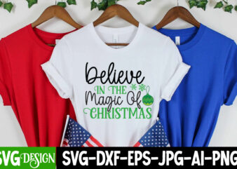 Believe In the Magic Of Christmas T-Shirt Design, Believe In the Magic Of Christmas Vector T-Shirt Design, Christmas SVG Design, Christmas Tree Bundle, Christmas SVG bundle Quotes ,Christmas CLipart Bundle,