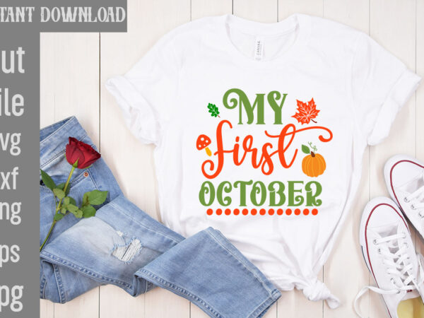 My first october t-shirt design,my blood type pumpkin is spice t-shirt design,leaves are falling autumn is calling t-shirt designautumn skies pumpkin pies t-shirt design,,fall t-shirt design bundle,#autumn t-shirt design bundle,