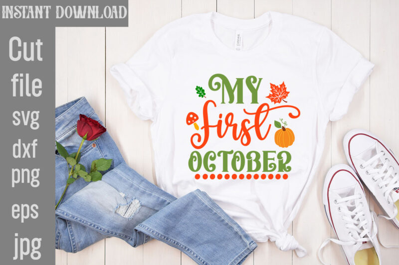 My First October T-shirt Design,My Blood Type Pumpkin Is Spice T-shirt Design,Leaves Are Falling Autumn Is Calling T-shirt DesignAutumn Skies Pumpkin Pies T-shirt Design,,Fall T-Shirt Design Bundle,#Autumn T-Shirt Design Bundle,