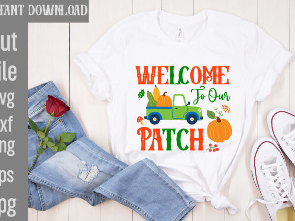 Welcome to our patch t-shirt design,my blood type pumpkin is spice t-shirt design,leaves are falling autumn is calling t-shirt designautumn skies pumpkin pies t-shirt design,,fall t-shirt design bundle,#autumn t-shirt design