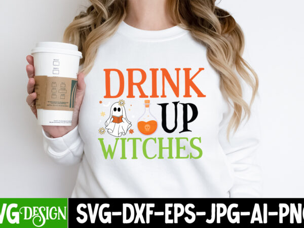 Drink up witches t-shirt design, drink up witches vector t-shirt design, halloween svg ,halloween svg bundle, hallwoeen shirt , halloween sublimation png, trick or treat sublimation png,halloween gnomes svg ,