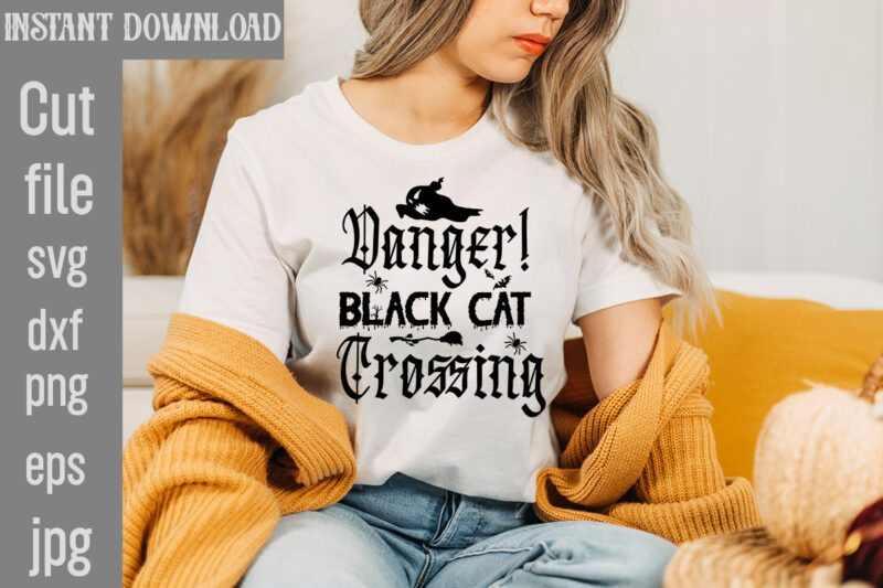 Danger! Black Cat Crossing T-shirt Design,Bad Witch T-shirt Design,Trick or Treat T-Shirt Design, Trick or Treat Vector T-Shirt Design, Trick or Treat , Boo Boo Crew T-Shirt Design, Boo Boo
