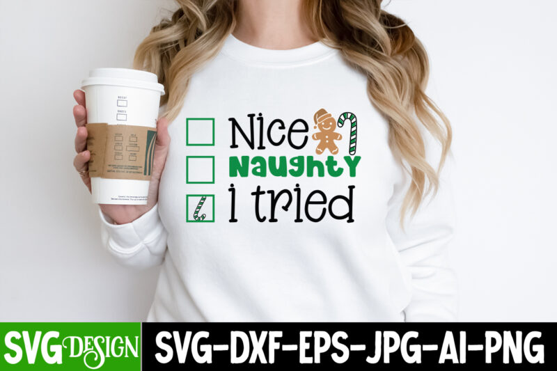 Nice Naughty i tried T-Shirt Design, Nice Naughty i tried Vector T-Shirt design, Christmas SVG Design, Christmas Tree Bundle, Christmas SVG bundle Quotes ,Christmas CLipart Bundle, Christmas SVG Cut File