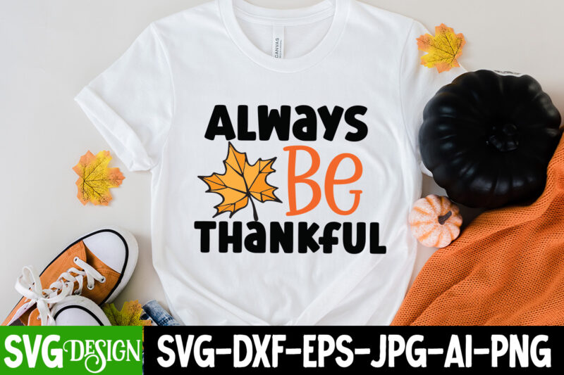 Always be Thankful T-Shirt Design, Always be Thankful Vector T-Shirt Design, Welcome Autumn T-Shirt Design, Welcome Autumn Vector T-Shirt Design Quotes, Happy Fall Y’all T-shirt Design,Fall Buket List T-shirt Design,Autumn