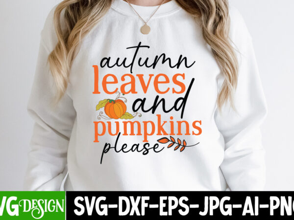 Autumn leaves and pumpkins please t-shirt design ,autumn leaves and pumpkins please vector t-shirt design, welcome autumn t-shirt design, welcome autumn vector t-shirt design quotes, happy fall y’all t-shirt design,fall