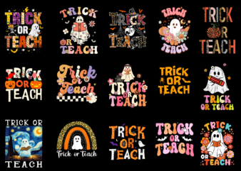15 Trick Or Teach Shirt Designs Bundle For Commercial Use Part 2, Trick Or Teach T-shirt, Trick Or Teach png file, Trick Or Teach digital file, Trick Or Teach gift,