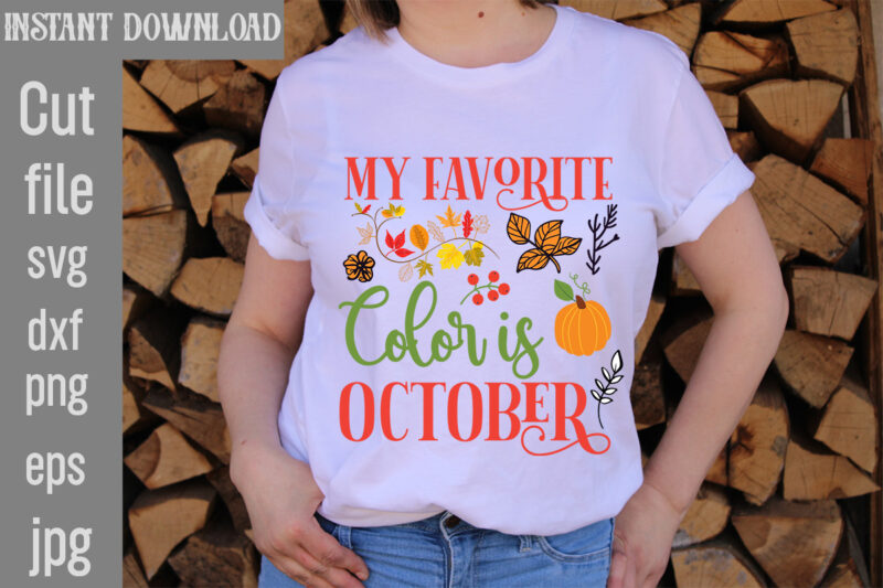 My Favorite Color is October T-shirt Design,Autumn Breeze and Beautiful Leaves T-shirt Design,Fall T-Shirt Design Bundle,#Autumn T-Shirt Design Bundle, Autumn SVG Bundle,Fall SVG Cutting Files, Hello Fall T-Shirt Design, Hello