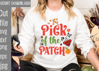 Pick of the Patch T-shirt Design,Autumn Breeze and Beautiful Leaves T-shirt Design,Fall T-Shirt Design Bundle,#Autumn T-Shirt Design Bundle, Autumn SVG Bundle,Fall SVG Cutting Files, Hello Fall T-Shirt Design, Hello Fall